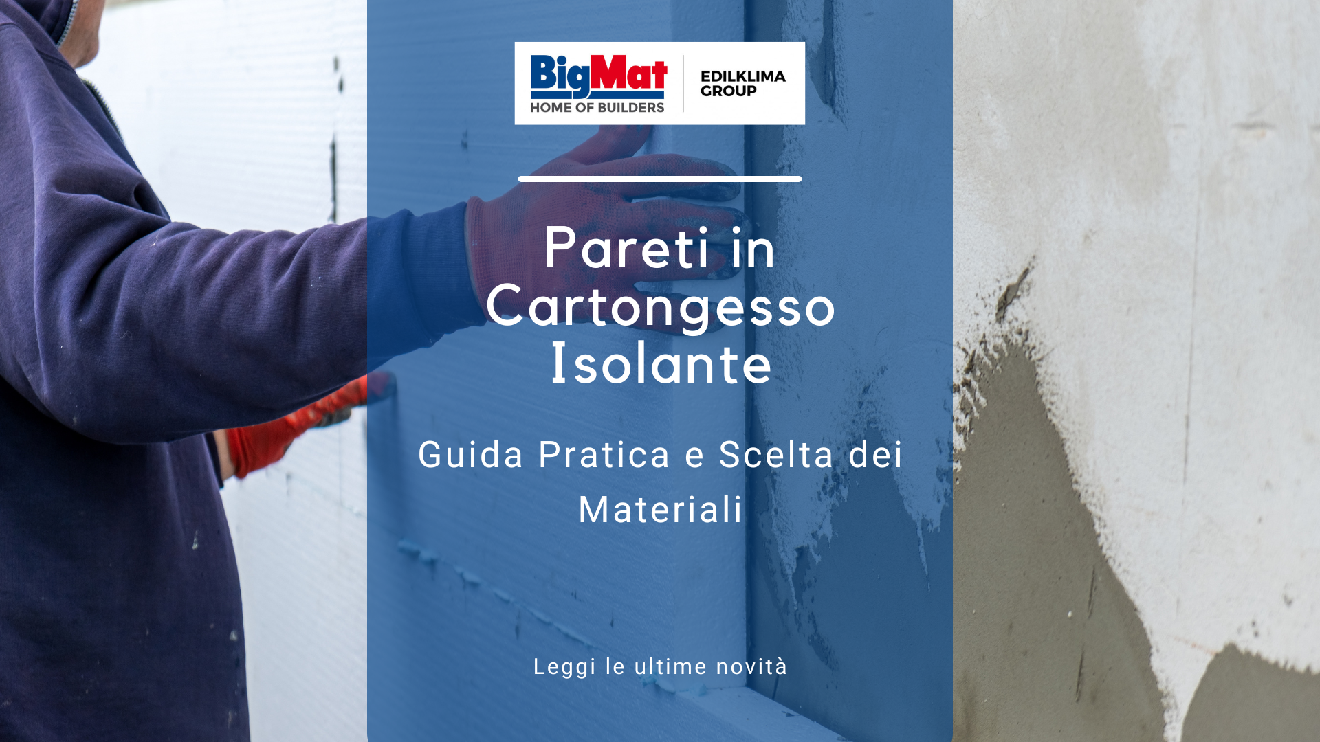 Banner informativo sulle pareti in cartongesso isolante di BigMat Edilklima Group, con testo "Guida Pratica e Scelta dei Materiali" e un operaio al lavoro su una parete.
